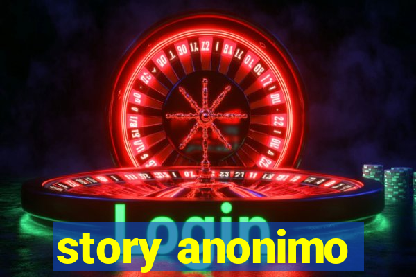 story anonimo